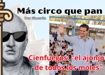 MÁS CIRCO QUE PAN: Cienfuegos, “el ajonjolí de todos los moles”