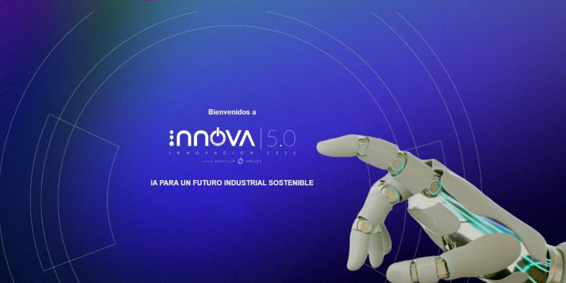 Saltillo se posiciona como epicentro de la innovación con el evento Inova 5.0