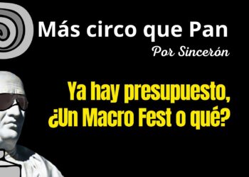 Ya hay presupuesto, ¿un Macro Fest o qué?
