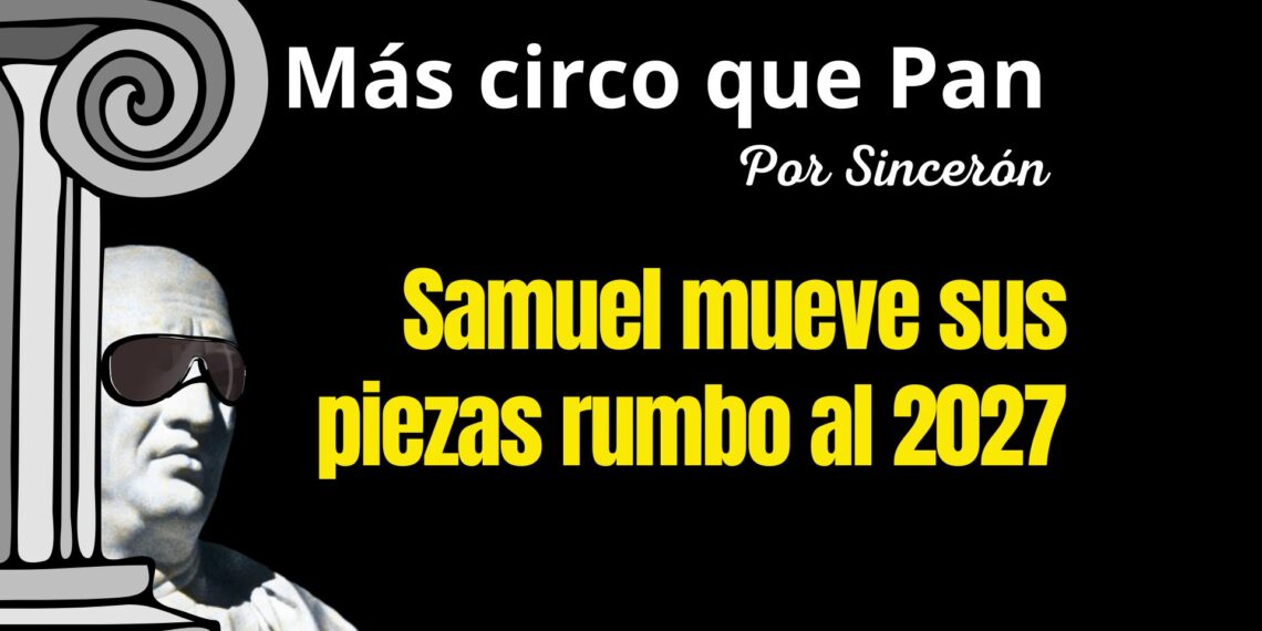 Samuel mueve sus piezas rumbo al 2027 