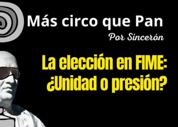 La elección en FIME: ¿Unidad o presión?